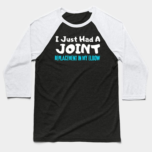 ELbow Replacement, I Just Had A Joint Replacement In My ELbow Baseball T-Shirt by StyleTops